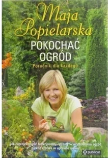 Publicat Maja Popielarska Pokochać ogród - Dom i ogród - miniaturka - grafika 2