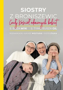 Siostry z Broniszewic. Czuły Kościół odważnych kobiet - Religia i religioznawstwo - miniaturka - grafika 2