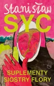 Proza - Suplementy siostry Flory - Stanisław Syc - miniaturka - grafika 1