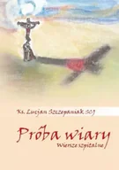 Poezja - Próba wiary. Wiersze szpitalne - Lucjan Szczepaniak SCJ - miniaturka - grafika 1