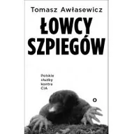 Historia Polski - Tomasz Awłasewicz Łowcy szpiegów Polski wywiad kontra CIA - miniaturka - grafika 1
