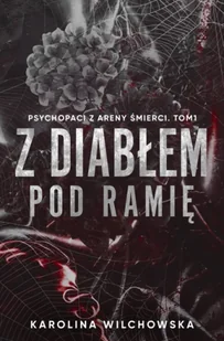 Z diabłem pod ramię. Psychopaci z Areny Śmierci. Tom 1 - Karolina Wilchowska - Literatura obyczajowa - miniaturka - grafika 1