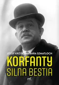 Biografie i autobiografie - Korfanty Silna Bestia Józef Krzyk,barbara Szmatloch - miniaturka - grafika 1
