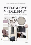 Poradniki hobbystyczne - Weekendowe metamorfozy. Podkręć swoje wnętrze szybko i niedrogo - miniaturka - grafika 1
