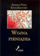 Ekonomia - Wojna pieniądza Kowalkowski Janusz Piotr - miniaturka - grafika 1