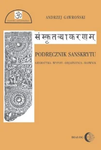 Podręcznik sanskrytu (gramatyka-wypisy-objaśnienia-słownik) - ANDRZEJ GAWROŃSKI - Pozostałe języki obce - miniaturka - grafika 1