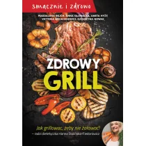 M Wydawnictwo Zdrowy grill. Jak grillować żeby nie żałować praca zbiorowa - Książki kucharskie - miniaturka - grafika 5