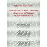 Filologia i językoznawstwo - Orientacja na sukces zawodowy studentów kończących studia translatorskie - Katarzyna Klimkowska - miniaturka - grafika 1