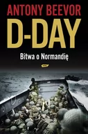 Felietony i reportaże - D-Day Bitwa o Normandię Antony Beevor - miniaturka - grafika 1