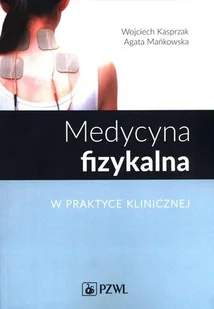 Medycyna fizykalna w praktyce klinicznej Kasprzak Wojciech Mańkowska Agata - Proza - miniaturka - grafika 1