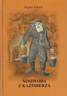 Pamiętniki, dzienniki, listy - Nosiwoda z Kazimierza - Rokicki Bogdan - miniaturka - grafika 1