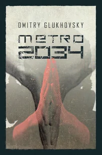Uniwersum Metro 2033. Metro 2034 - Horror, fantastyka grozy - miniaturka - grafika 1