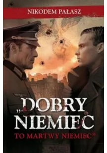 Zysk i S-ka Dobry Niemiec to martwy Niemiec - Nikodem Pałasz - Powieści historyczne i biograficzne - miniaturka - grafika 2