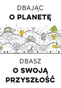 Podręczniki dla szkół wyższych - Dbając o planetę, dbasz o swoją przyszłość - książka - miniaturka - grafika 1