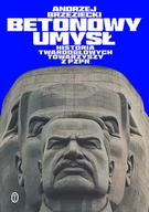 Historia świata - Betonowy umysł. Historia twardogłowych towarzyszy z PZPR - miniaturka - grafika 1