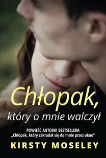 Moseley Kirsty Chłopak który o mnie walczył - mamy na stanie, wyślemy natychmiast - Książki edukacyjne - miniaturka - grafika 1