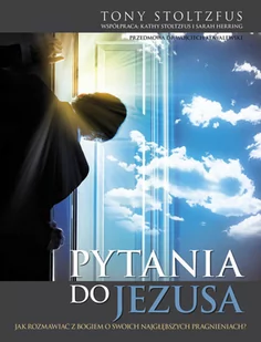 Aetos Pytania do Jezusa. Jak rozmawiać z Bogiem o swoich najgłębszych pragnieniach - Tony Stoltzfus - Religia i religioznawstwo - miniaturka - grafika 2