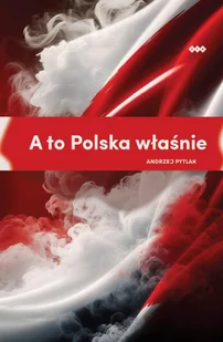A to Polska właśnie - Poezja - miniaturka - grafika 1