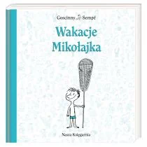 Nasza Księgarnia Wakacje Mikołajka - René Goscinny, Jean Jacques Sempe - Baśnie, bajki, legendy - miniaturka - grafika 1