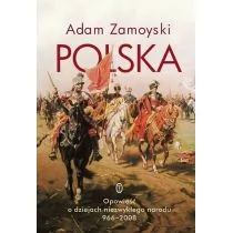 Wydawnictwo Literackie Polska Opowieść o dziejach niezwykłego narodu 966-2008 - Adam Zamoyski