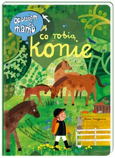 Opowiem ci, mamo, co robią konie - Książki edukacyjne - miniaturka - grafika 2