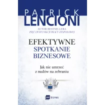 Efektywne spotkanie biznesowe. Jak nie umrzeć z nudów na zebraniu - PATRICK LENCIONI - Biznes - miniaturka - grafika 1