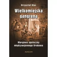 Historia świata - Avalon Wielkomiejska gangrena - Kloc Krzysztof - miniaturka - grafika 1
