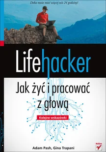 Lifehacker. Jak żyć i pracować z głową. Kolejne wskazówki - Systemy operacyjne i oprogramowanie - miniaturka - grafika 1