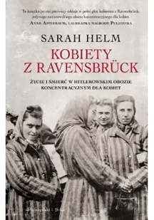 Prószyński Kobiety z Ravensbruck. Życie i śmierć w hitlerowskim obozie koncentracyjnym dla kobiet - SARAH HELM - Historia Polski - miniaturka - grafika 2
