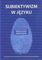 Podręczniki dla szkół wyższych - UMCS Wydawnictwo Uniwersytetu Marii Curie-Skłodows Subiektywizm w języku Damian Gocół, Beata Szejgiec - miniaturka - grafika 1