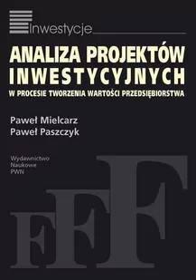 Analiza projektów inwestycyjnych w procesie tworzenia wartości przedsiębiorstwa - E-booki - biznes i ekonomia - miniaturka - grafika 1