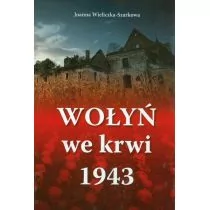 Wydawnictwo AA Wołyń we krwi 1943 - Joanna Wieliczka-Szarkowa - Felietony i reportaże - miniaturka - grafika 1