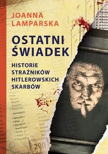 Ostatni świadek. Historie strażników hitlerowskich skarbów - E-booki - literatura faktu - miniaturka - grafika 1