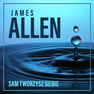 Sam tworzysz siebie, czyli jak Twoje myśli wpływają na życie - Audiobooki - poradniki - miniaturka - grafika 1