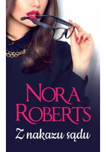 HARPERCOLLINS Z nakazu sądu - Nora Roberts - Literatura erotyczna - miniaturka - grafika 1