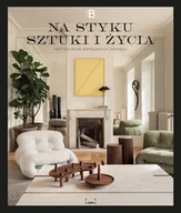 Albumy - architektura - Na styku sztuki i życia. Wnętrza pełne inspirujących opowieści - książka - miniaturka - grafika 1