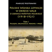 Napoleon V Polskie Wojska Lotnicze w okresie walk o granice państwa polskiego (1918-1921) - Niestrawski Mariusz