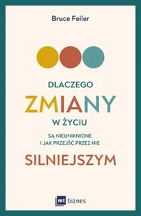 Dlaczego zmiany w życiu są nieuniknione i jak przejść przez nie silniejszym - Bruce Feiler - Psychologia - miniaturka - grafika 1