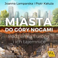 Audiobooki - literatura faktu - Miasta do góry nogami. Podziemia Europy i ich tajemnice - miniaturka - grafika 1