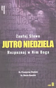 Jutro Niedziela rok B Ks Przemysław Śliwiński ks Marcin Kowalski - Religia i religioznawstwo - miniaturka - grafika 2