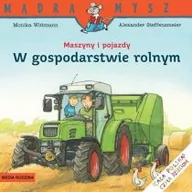 Powieści i opowiadania - Media Rodzina Wittmann Monika Mądra mysz. Maszyny i pojazdy W gospodarstwie rolnym - miniaturka - grafika 1