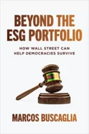 Książki obcojęzyczne o biznesie i marketingu - Beyond the ESG Portfolio: How Wall Street Can Help Democracies Survive - miniaturka - grafika 1