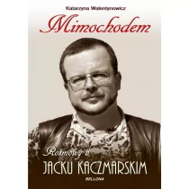 Mimochodem rozmowy o jacku kaczmarskim - Wywiady, wspomnienia - miniaturka - grafika 1