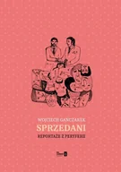 Pozostałe książki - Wojciech Ganczarek Sprzedani: Reportaże z peryferii - miniaturka - grafika 1