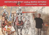 Historia świata - Historyczne Bitwy według Marka Szyszko. Starożytność - XVIII wiek - miniaturka - grafika 1