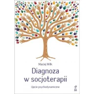 Filozofia i socjologia - GWP Gdańskie Wydawnictwo Psychologiczne - Naukowe Diagnoza w socjoterapii - Maciej Wilk - miniaturka - grafika 1