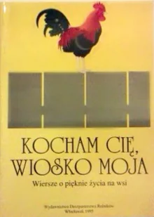 Kocham cię wiosko moja wiersze o pięknie życia na wsi - Poezja - miniaturka - grafika 1
