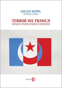 Kepel Gilles, Jardin Antoine Terror we Francji - Polityka i politologia - miniaturka - grafika 1