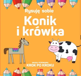 Rysuję sobie. Konik i krówka - Luba Ristujczina - książka - Poradniki hobbystyczne - miniaturka - grafika 1