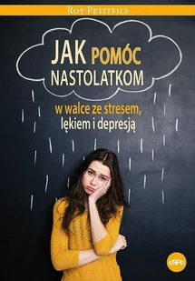 eSPe Jak pomóc nastolatkom w walce ze stresem, lękiem i depresją Roy Petifils - Poradniki psychologiczne - miniaturka - grafika 1